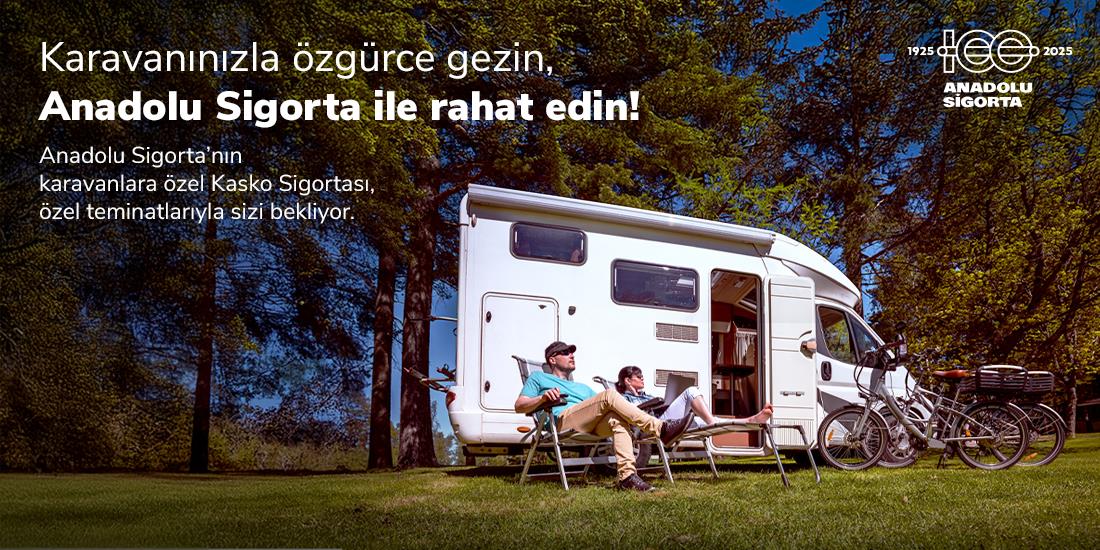 Karavanı olanların yeni rotası Anadolu Sigorta!